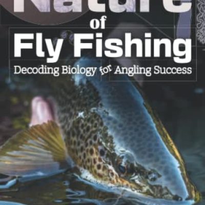 The Nature of Fly Fishing  - Dr Paul Gaskell