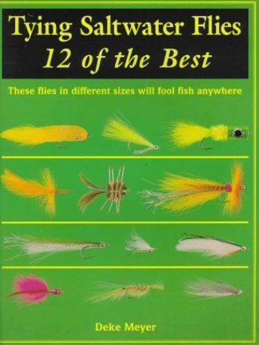 Tying Saltwater Flies 12 of the Best  - Deke Meyer